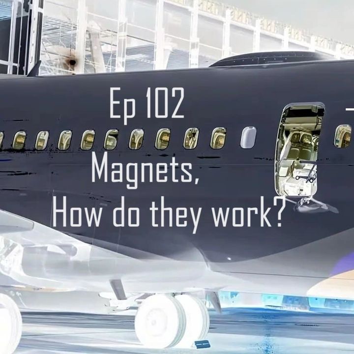 Ep 102 - Magnets, How do they work?
