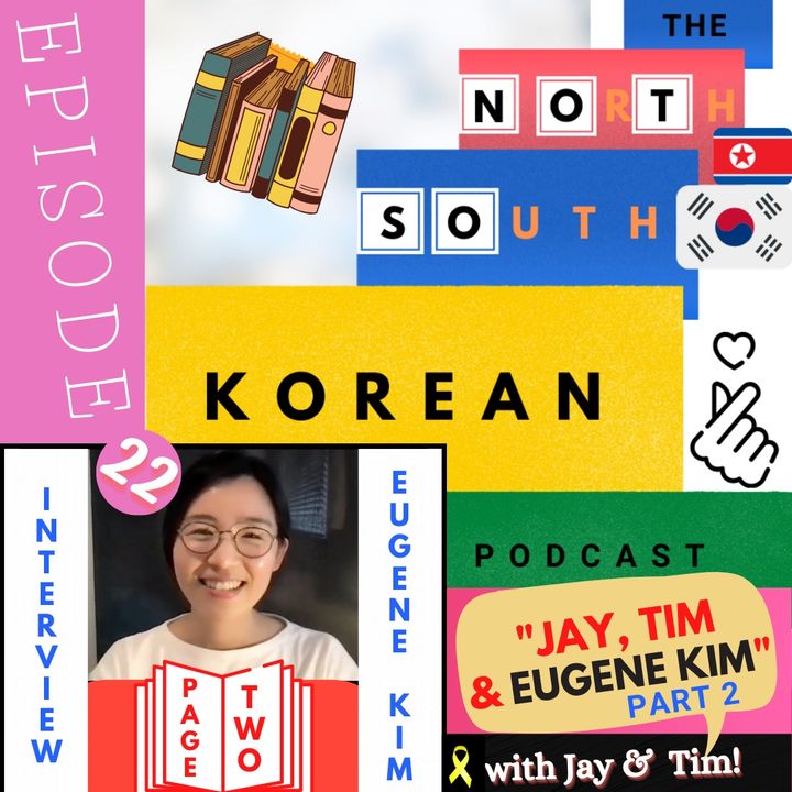 Episode 22:  Jay, Tim & Eugene Kim (INTERVIEW With A Korean TRANSLATOR - Part Two)