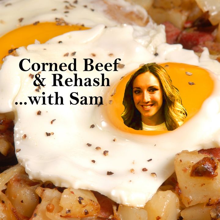 Corned Beef and Rehash with Sam