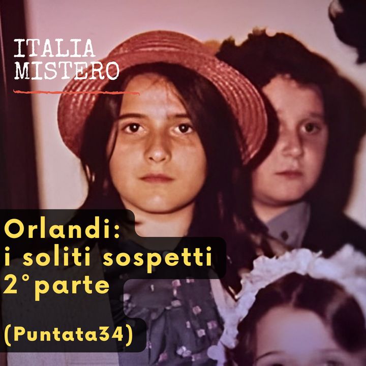 Emanuela Orlandi: i soliti sospetti - 2° parte (Italiamistero puntata 34)