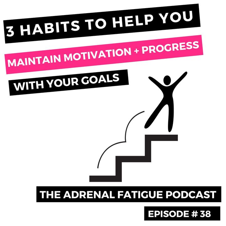 #38. 3 Habits That Will Help You Hit All Your Goals This Year