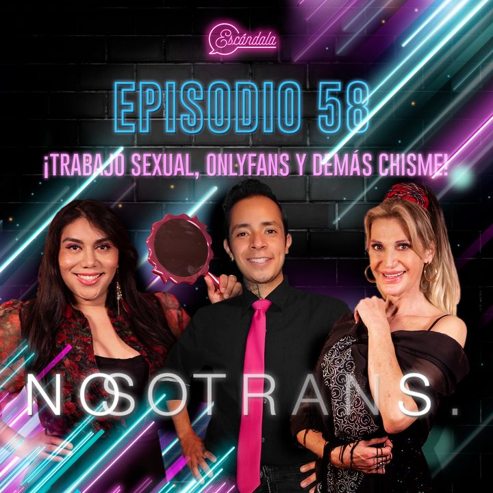 Ep 58 ¡Trabajo Sexual, Onlyfans y demás chisme!