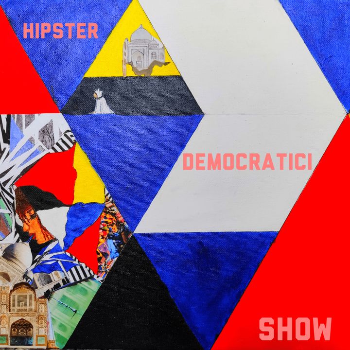 Hipster Democratici Show