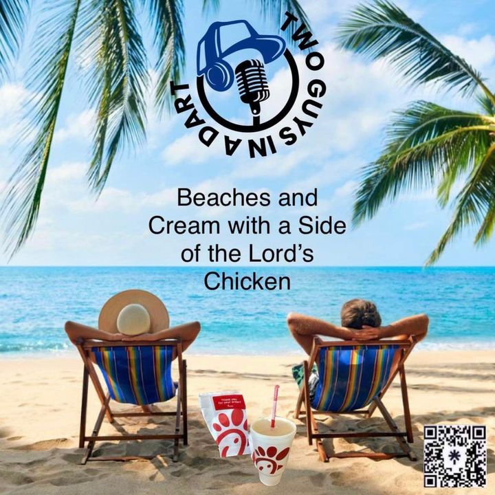 Episode 22: Beaches and Cream with a side of the Lords Chicken