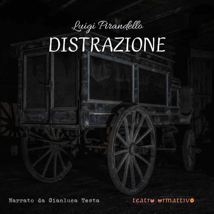 Luigi Pirandello - Distrazione - Narrato da Gianluca Testa (estratto)