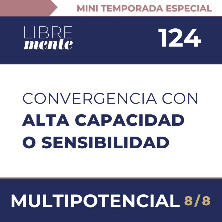 Multipotencial y Convergencia con alta capacidad y alta sensibilidad con María Gómez | 124