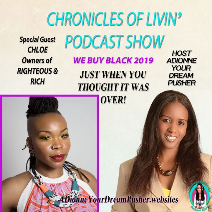 RIGHTEOUS AND RICH - "WE BUY BLACK" Ep - 163 - ADionne Your Dream Pusher