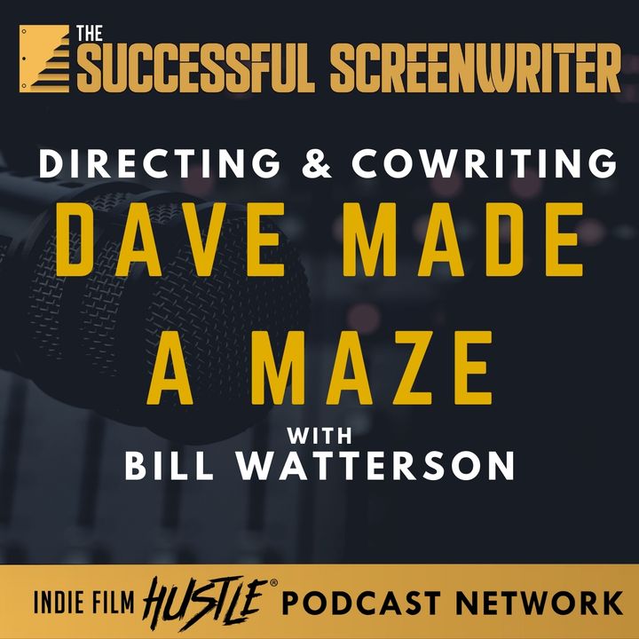 Ep28 - Directing and Cowriting Dave Made A Maze with Bill Watterson