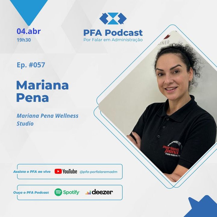PFA #057 - MARIANA PENA WELLNESS STUDIO - MARIANA PENA (BRUSQUE-SC)_Podcast