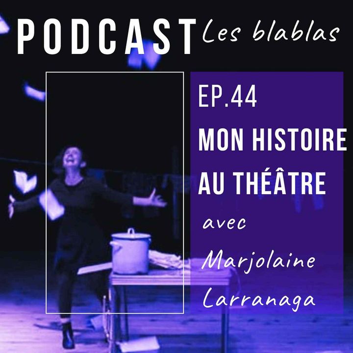 Marjolaine Larranaga : Mon histoire au théâtre.