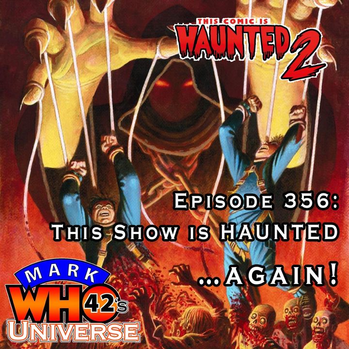 Episode 356 - This Show is HAUNTED… again!