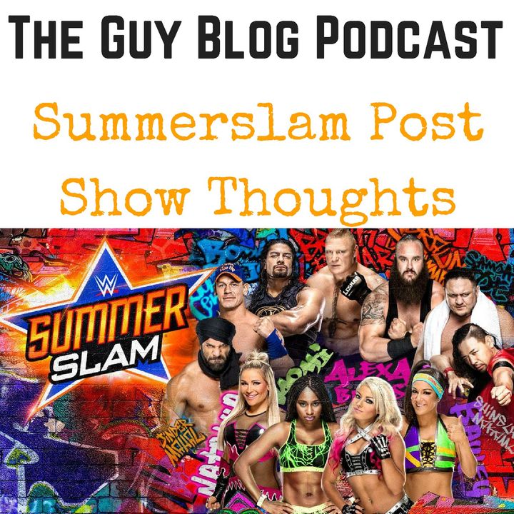 TGBP 027 Summerslam Post Show Thoughts