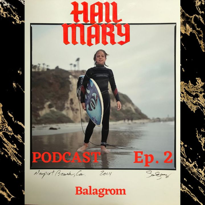 Hail Mary Ep. 2: Balagrom