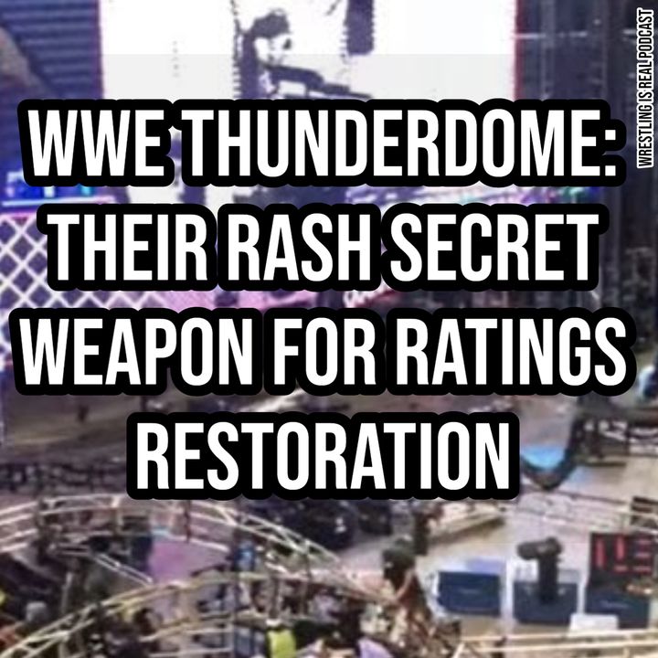 WWE Thunderdome: Their Rash Secret Weapon For Ratings Restoration KOP082020-552