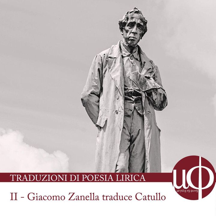Traduzioni di poesia lirica - Giacomo Zanella traduce Catullo  - seconda puntata