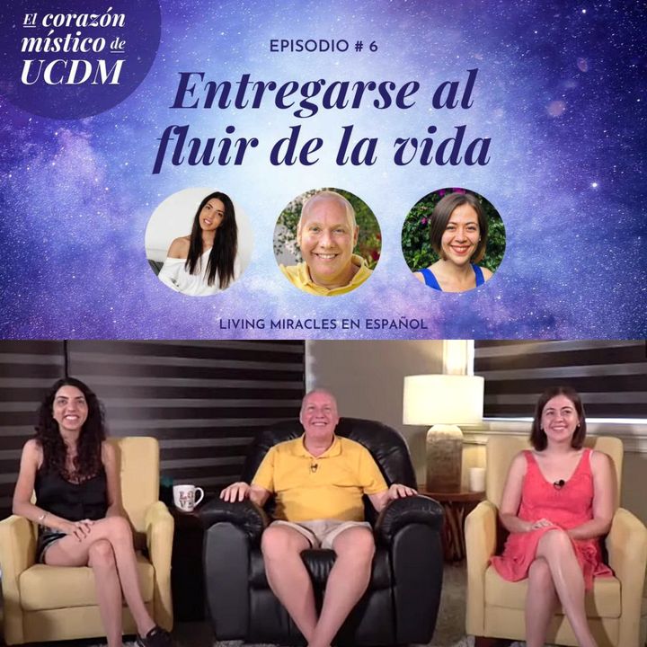 Surrendering to the flow of life  ✨ The Mystical Heart of ACIM with David Hoffmeister, Ana Urrejola and Marina Colombo✨ Episode #6 ✨