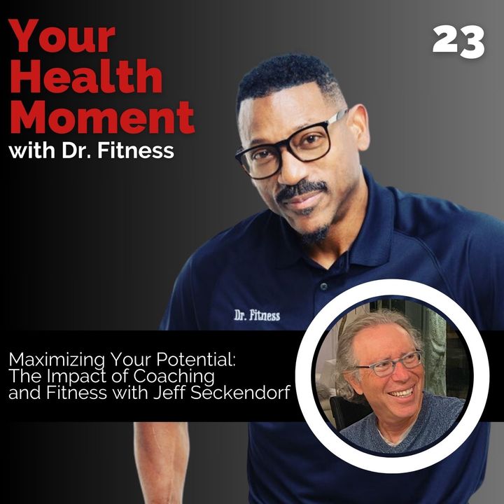 Maximizing Your Potential: The Impact of Coaching and Fitness with Jeff Seckendorf