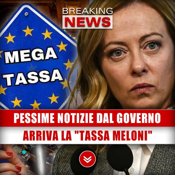 Pessime Notizie Dal Governo: Arriva La Tassa Meloni!