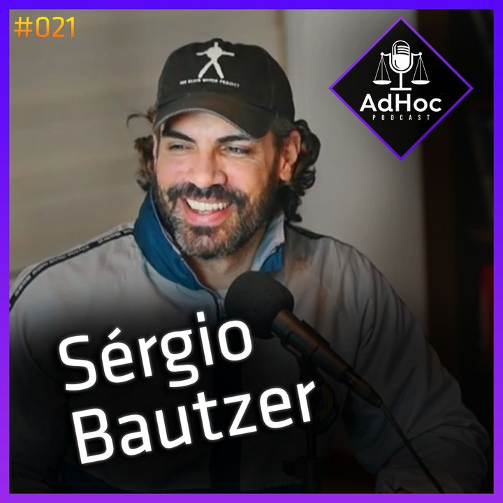 Delegado da PCDF - Sérgio Bautzer - AdHoc Podcast #021