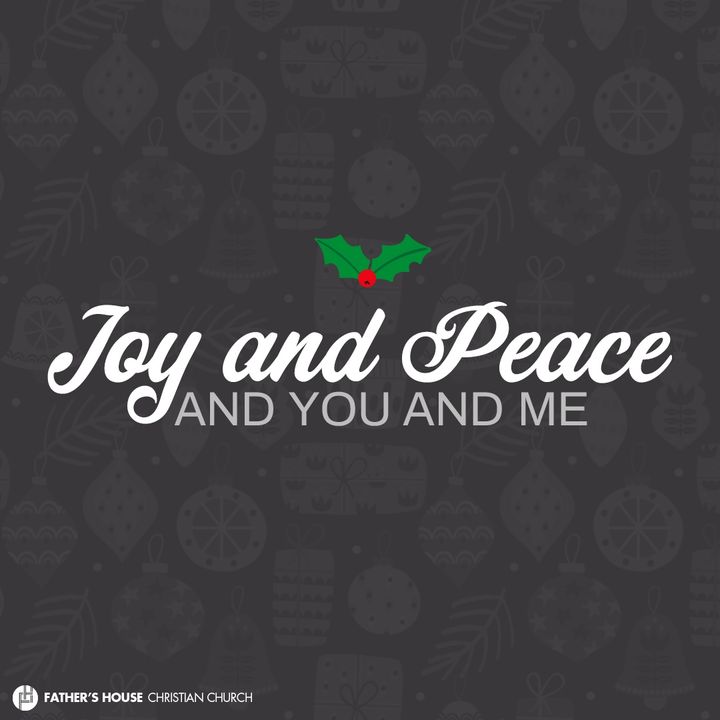 Joy and Peace, and you and me