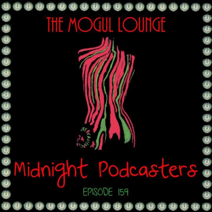 The Mogul Lounge Episode 159: Midnight Podcasters