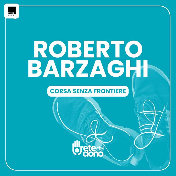 Eroi del Dono: Roberto Barzaghi - Corsa senza frontiere