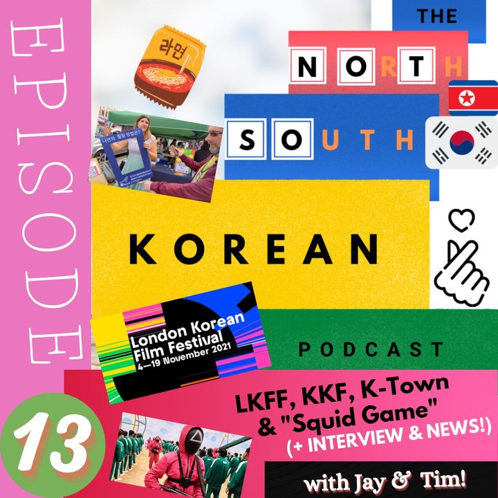 Episode THIRTEEN:  London Korean Film Festival 2021, Mind in Kingston (INTERVIEW), "Squid Game" & More!