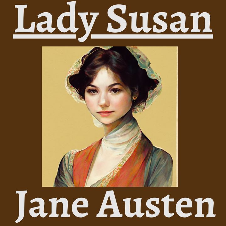 Lady Susan by Jane Austen - A Dramatic Reading