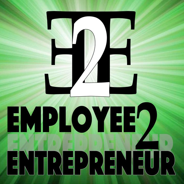 Employee to Entrepreneur Podcast