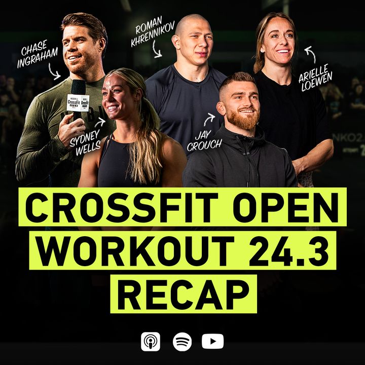CrossFit Open Workout 24.3 Recap With Roman Khrennikov, Sydney Wells, Arielle Loewen, and Jay Crouch