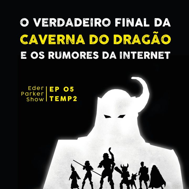 O Verdadeiro Final da Caverna do Dragão e os Rumores da Internet - EPS - Temp2 - EP05