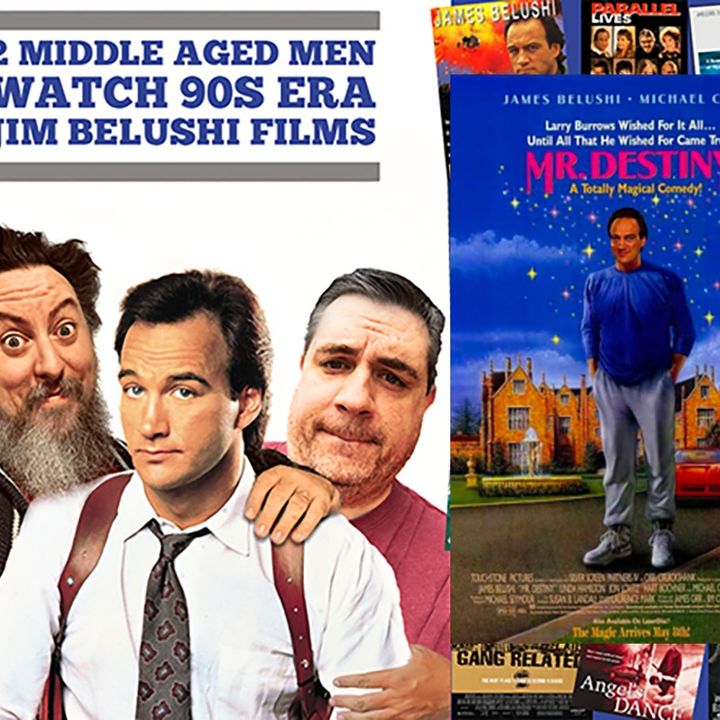 Season 2 Ep 8 - 2 Middle Aged Men Watch 90s Era Jim Belushi Films #4 - Mr. Destiny