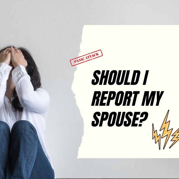 Episode 192: Should Spouses Report Abuse? It's Complicated