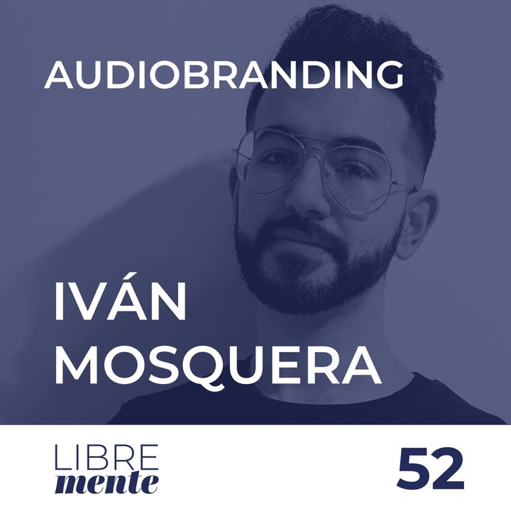 La música en el Branding - Audiobranding - con Iván Mosquera | 52