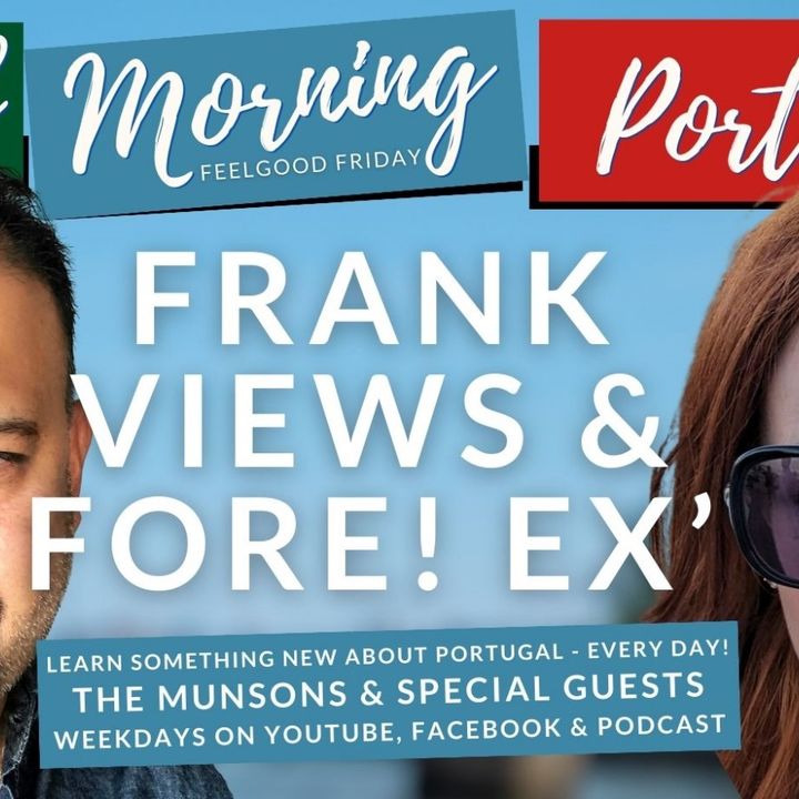 Frank Views & FORE! Ex' on The Good Morning Portugal! Show