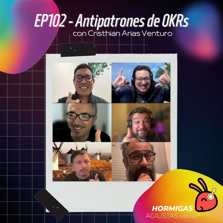 EP102 — Antipatrones de OKRs con Cristhian Arias Venturo