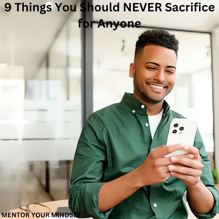 9 Things You Should NEVER Sacrifice for Anyone
