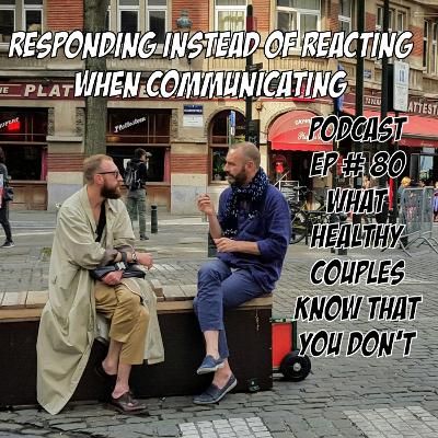 Responding Instead of Reacting When Communicating