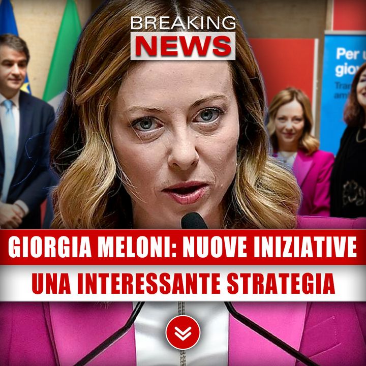 Giorgia Meloni, Nuove Iniziative: Una Interessante Strategia!