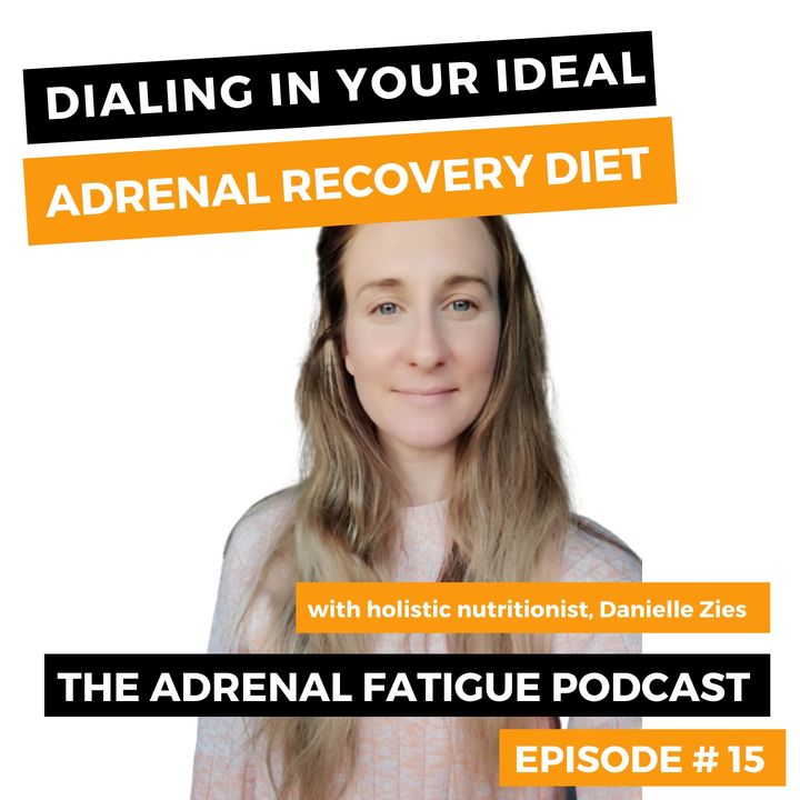 #15: The REAL Best Adrenal Recovery Diet-- start with these fundamental essentials!