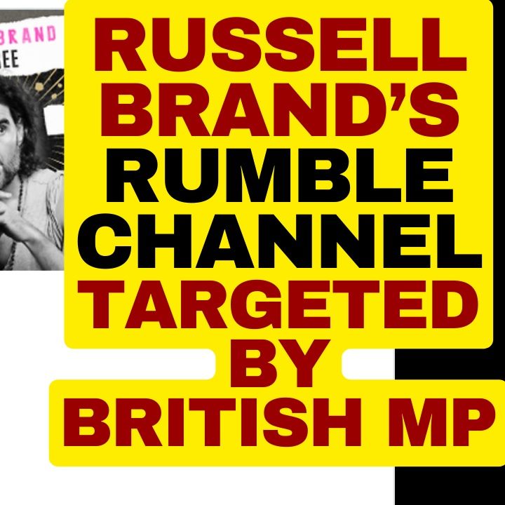 British MP Tries To Demonitize RUSSELL BRAND On Rumble