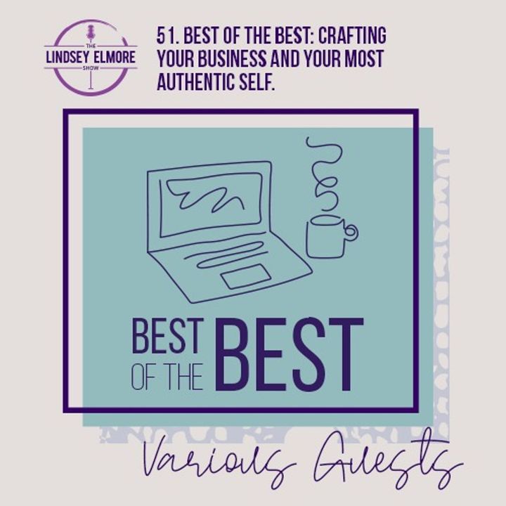Best of the best: crafting your business and your most authentic self. Interviews with various guests.