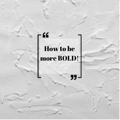 Episode 78 - How to be more BOLD!