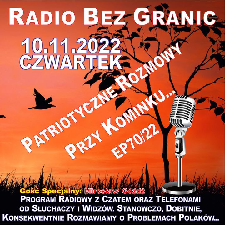 10.11.2022 - 19:00 - „Patriotyczne Rozmowy Przy Kominku…” - EP70/22