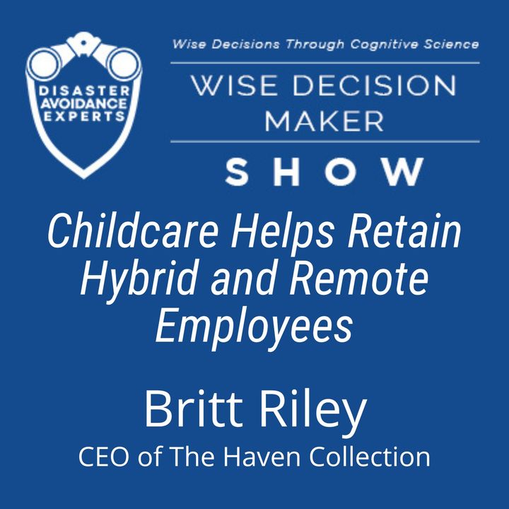 #164: Childcare Helps Retain Hybrid and Remote Employees: Britt Riley of The Haven Collection
