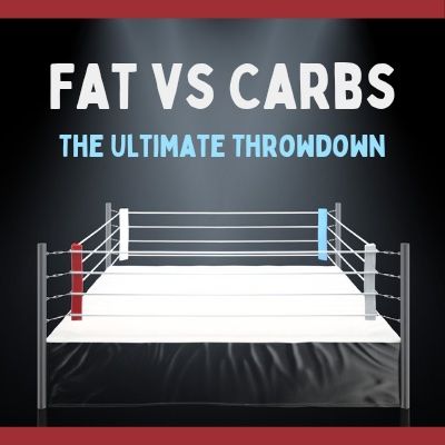 Fat vs Carbs: The Ultimate Throwdown