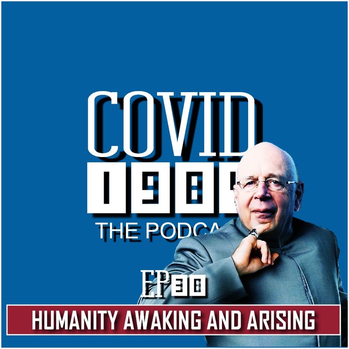 HUMANITY AWAKING AND ARISING. COVID1984 PODCAST - EP 38. 01/07/22