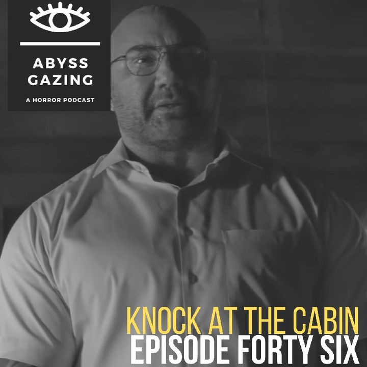 Knock at the Cabin (2023) | Abyss Gazing: A Horror Podcast #46