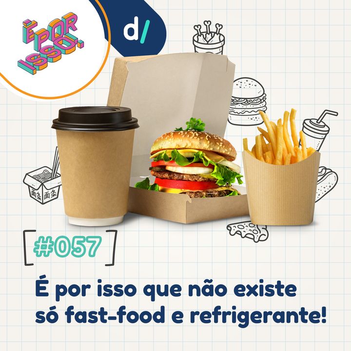É Por Isso! #57 - É por isso que não existe só fast-food e refrigerante! 🍔🍟🥤