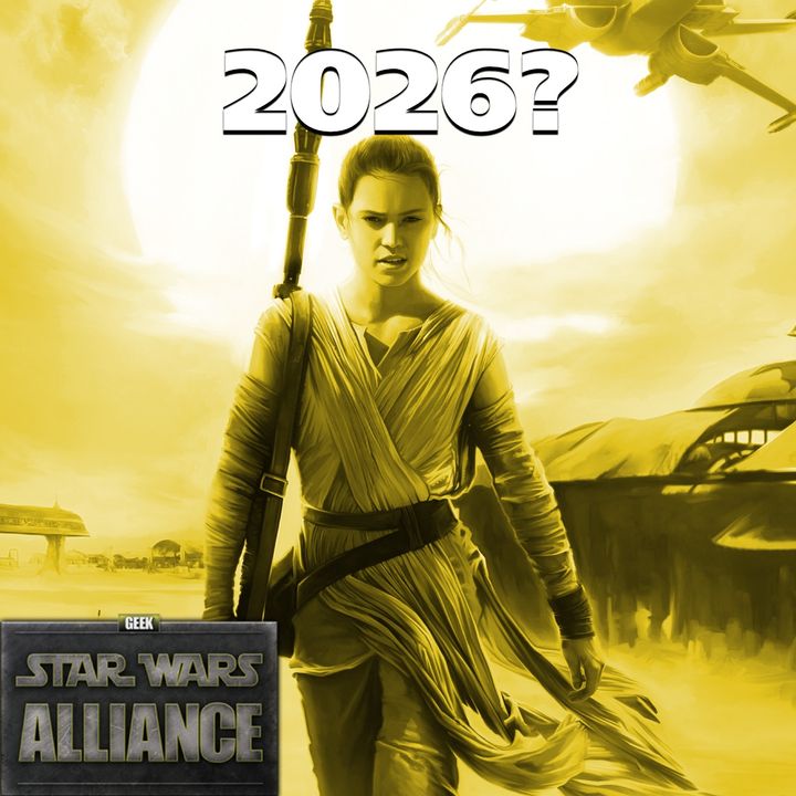 Star Wars Getting 2 Films in 2026? Star Wars Alliance CXXVIII